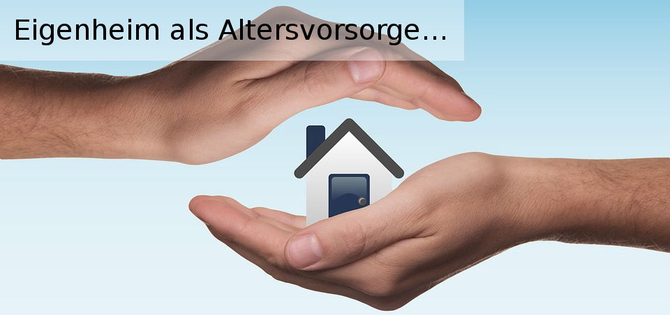 Eigenheim als Altersvorsorge